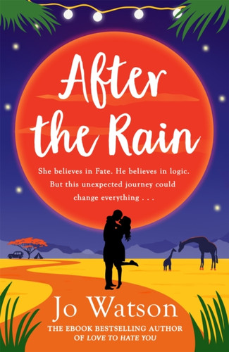 After The Rain: The Hilarious Opposites-Attract Rom-Com From The Author Of Love To Hate You