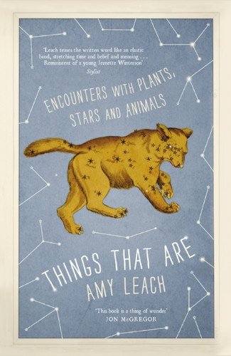 Things That Are: Encounters With Plants, Stars And Animals