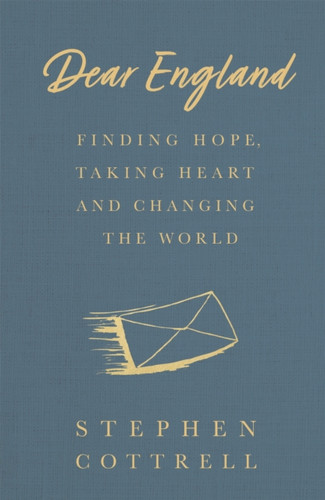 Dear England: Finding Hope, Taking Heart And Changing The World - 9781529360967