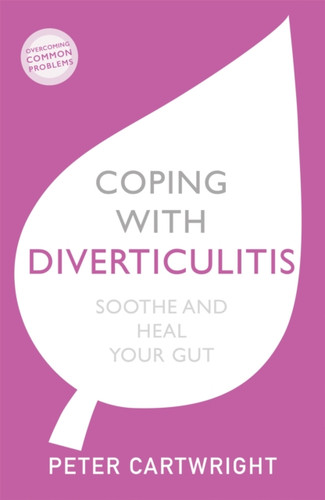 Coping With Diverticulitis: Soothe And Heal Your Gut