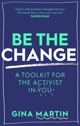 Be The Change: A Toolkit For The Activist In You