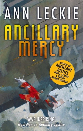 Ancillary Mercy: The Conclusion To The Trilogy That Began With Ancillary Justice