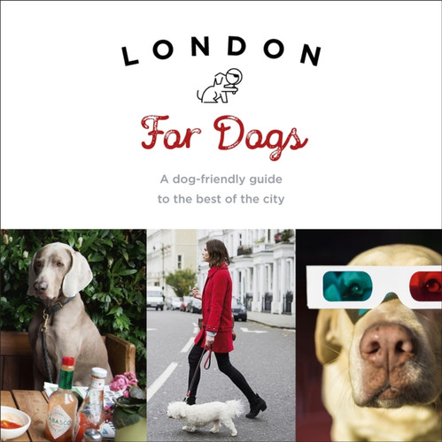 London For Dogs: A Dog-Friendly Guide To The Best Of The City