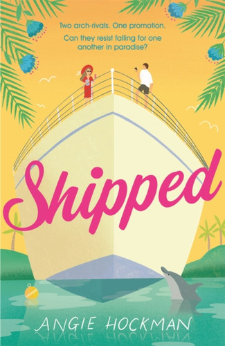 Shipped: If You'Re Looking For A Witty, Escapist, Enemies-To-Lovers Rom-Com, Filled With 'Sun, Sea And Sexual Tension', This Is The Book For You!