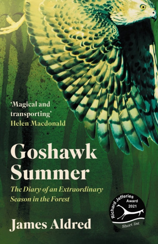 Goshawk Summer: The Diary Of An Extraordinary Season In The Forest