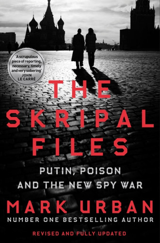The Skripal Files: Putin, Poison And The New Spy War