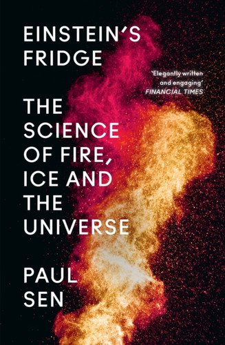 Einstein'S Fridge: The Science Of Fire, Ice And The Universe - 9780008262839