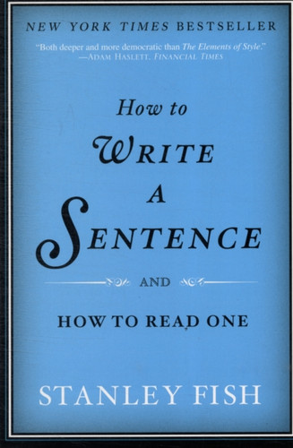 How to Write a Sentence: And How to Read One