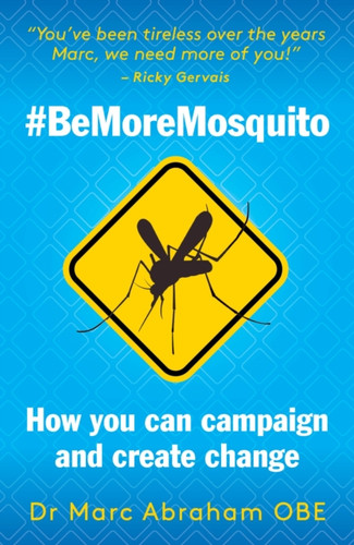 Be More Mosquito: How You Can Campaign & Create Change