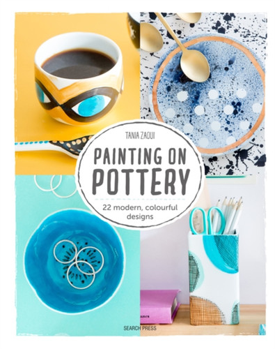 Painting On Pottery: 22 Modern, Colourful Designs
