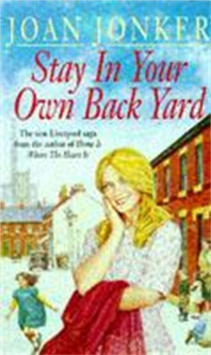 Stay In Your Own Back Yard: A Touching Saga Of Love, Family And True Friendship (Molly And Nellie Series, Book 1)