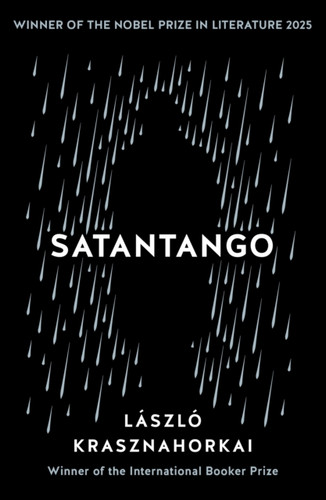 Satantango: Winner of the Nobel Prize in Literature 2025