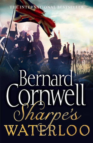 Sharpe’s Waterloo: The Waterloo Campaign, 15–18 June, 1815