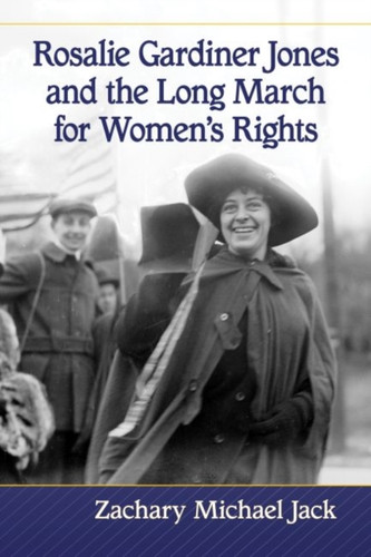 Rosalie Gardiner Jones And The Long March For Women'S Rights
