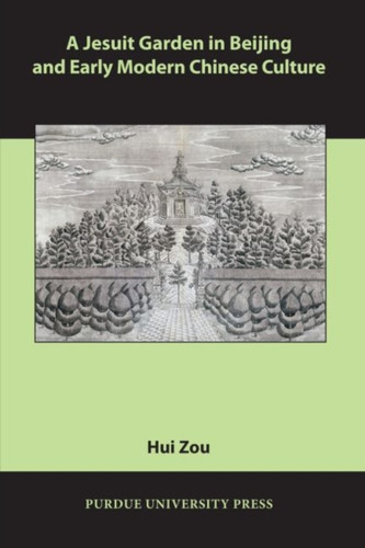 A Jesuit Garden In Beijing And Early Modern Chinese Culture
