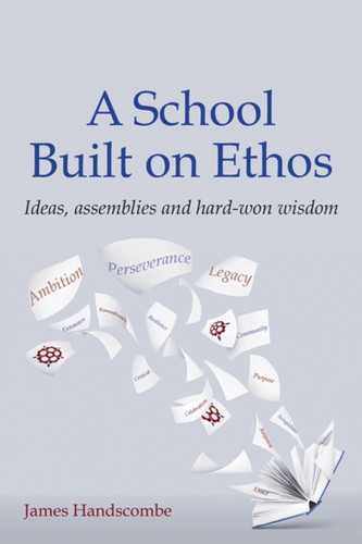 A School Built On Ethos: Ideas, Assemblies And Hard-Won Wisdom