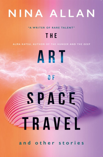 The Art Of Space Travel And Other Stories