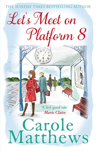 Let'S Meet On Platform 8: The Hilarious Rom-Com From The Sunday Times Bestseller