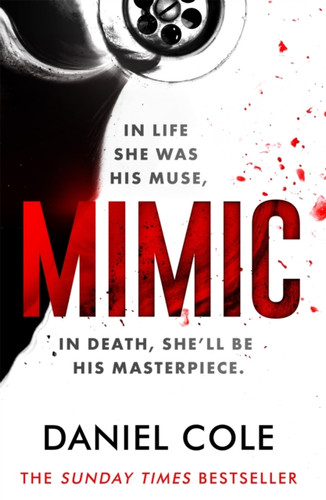 Mimic: A Gripping New Serial Killer Thriller From The Sunday Times Bestselling Author Of Mystery And Suspense - 9781409198024