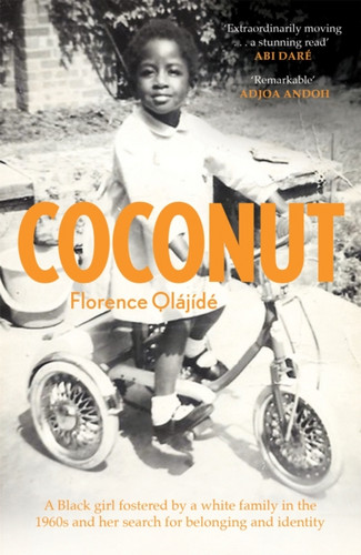 Coconut: A Black Girl Fostered By A White Family In The 1960S And Her Search For Belonging And Identity