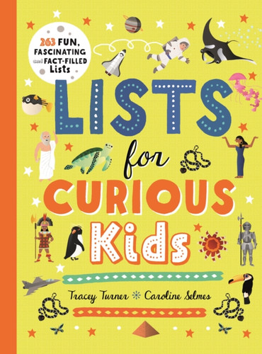Lists For Curious Kids: 263 Fun, Fascinating And Fact-Filled Lists - 9781529063493
