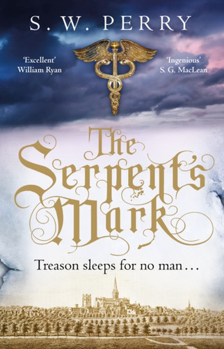 The Serpent's Mark: The compulsive mystery of treason and lies from the bestselling historical crime series, perfect for fans of S J Parris and Shardlake