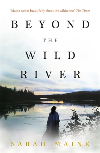 Beyond The Wild River: A Gorgeous And Evocative Historical Novel