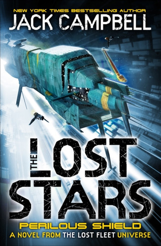 The Lost Stars - Perilous Shield (Book 2): A Novel From The Lost Fleet Universe