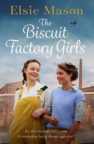 The Biscuit Factory Girls: A heartwarming saga about war, family and friendship to cosy up with