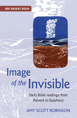 Image Of The Invisible: Daily Bible Readings From Advent To Epiphany