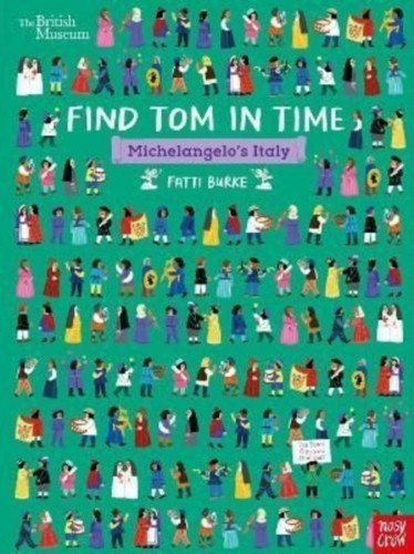 British Museum: Find Tom In Time, Michelangelo'S Italy - 9781839942167