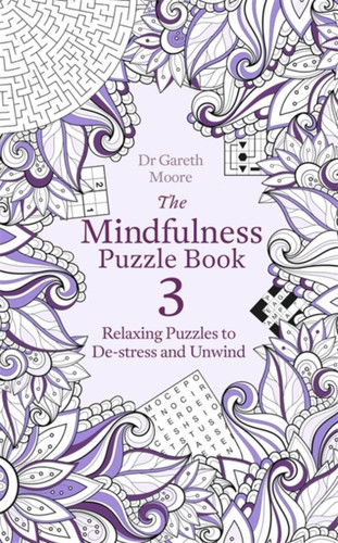 The Mindfulness Puzzle Book 3: Relaxing Puzzles To De-Stress And Unwind