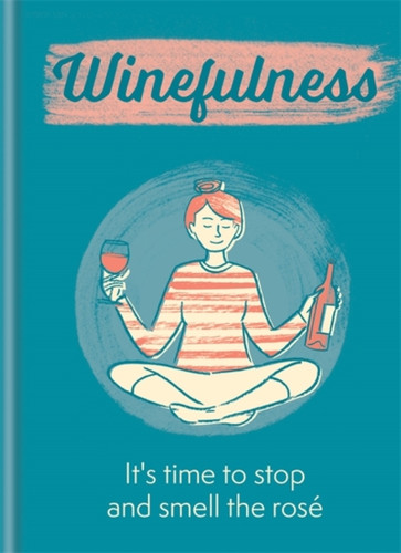 Winefulness: It'S Time To Stop And Smell The Rose