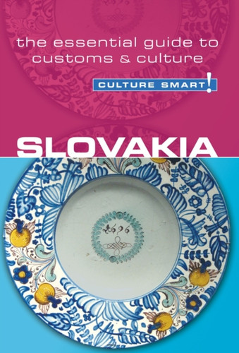 Slovakia - Culture Smart!: The Essential Guide To Customs & Culture