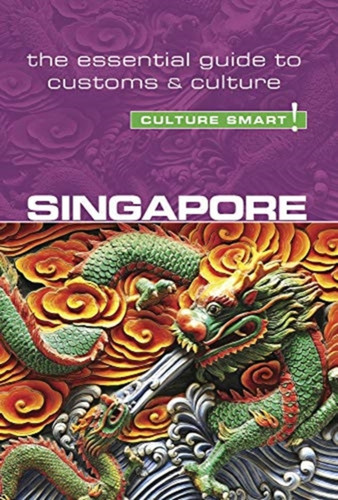 Singapore - Culture Smart!: The Essential Guide To Customs & Culture