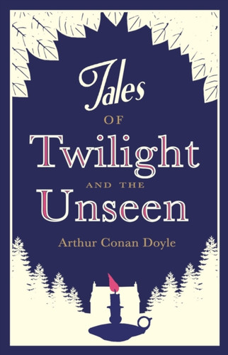 Tales of Twilight and the Unseen: Annotated Edition