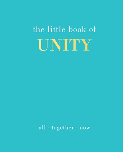The Little Book Of Unity: All Together Now