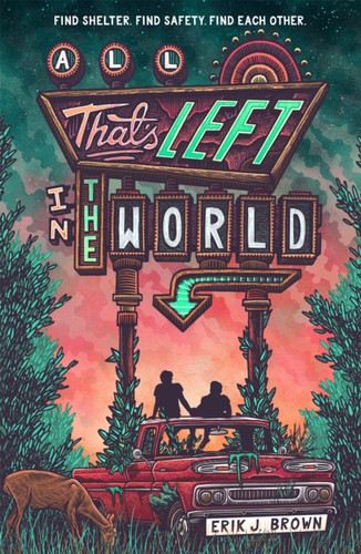 All That's Left in the World: love begins when the world ends in the hit genre-bending queer dystopian romance about courage, hope and humanity, for fans of The Last of Us and Heartstopper