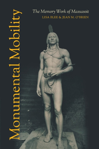 Monumental Mobility: The Memory Work Of Massasoit