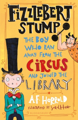 Fizzlebert Stump: The Boy Who Ran Away From The Circus (And Joined The Library)