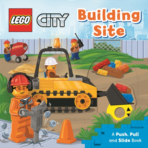 Lego (R) City. Building Site: A Push, Pull And Slide Book