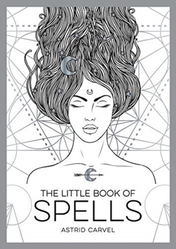 The Little Book Of Spells: An Introduction To White Witchcraft