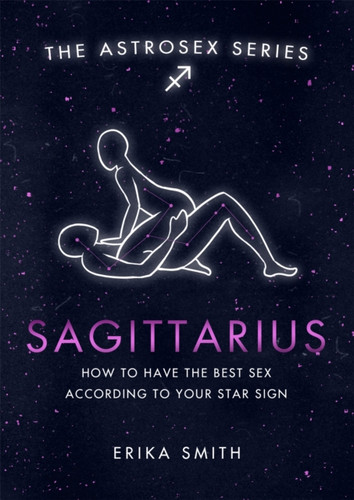 Astrosex: Sagittarius: How To Have The Best Sex According To Your Star Sign