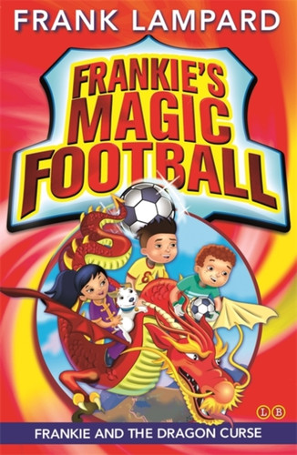 Frankie'S Magic Football: Frankie And The Dragon Curse: Book 7