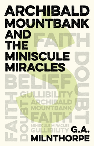 Archibald Mountbank And The Miniscule Miracles