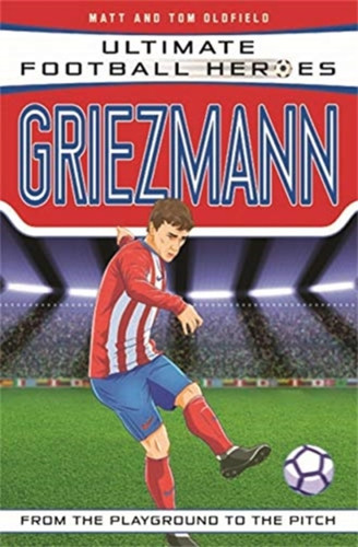 Ultimate Football Heroes: Griezmann (Top Ballers 6): Collect them all!