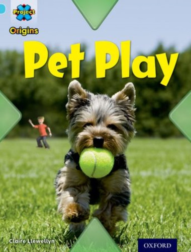 Project X Origins: Light Blue Book Band, Oxford Level 4: Toys And Games: Pet Play