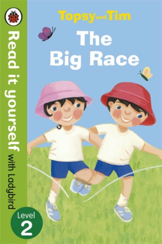 Topsy and Tim: The Big Race - Read it yourself with Ladybird: Level 2