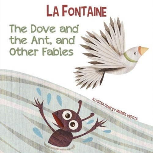 The Dove And The Ant, And Other Fables