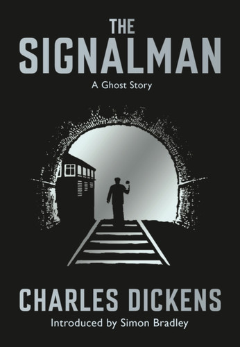 The Signalman: A Ghost Story